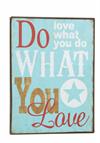Metal skilt Do What You Love - Love What You Do 26x35cm
